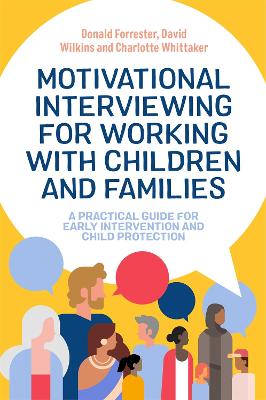 Motivational Interviewing for Working with Children and Families: A Practical Guide for Early Intervention and Child Protection