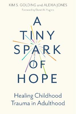 Tiny Spark of Hope: Healing Childhood Trauma in Adulthood