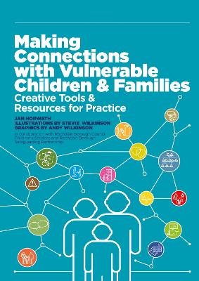 Making Connections with Vulnerable Children and Families: Creative Tools and Resources for Practice (with downloads)