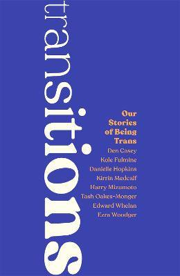 Transitions: Our Stories of Being Trans