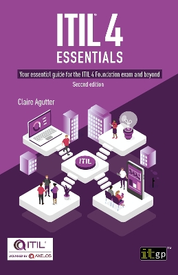 ITIL® 4 Essentials: Your essential guide for the ITIL 4 Foundation exam and  beyond: Your essential guide for the ITIL 4 Foundation exam and beyond Second Edition