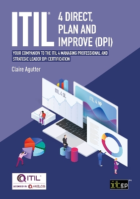 ITIL® 4 Direct, Plan and Improve (DPI): Your companion to the ITIL 4 Managing Professional and Strategic Leader DPI  certification