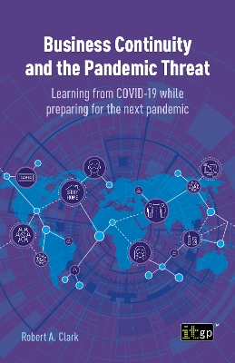 Business Continuity and the Pandemic Threat - Learning from COVID-19 while preparing for the next pandemic
