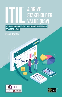 ITIL(R) 4 Drive Stakeholder Value (DSV): Your companion to the ITIL 4 Managing Professional DSV certification