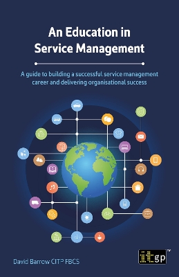 Education in Service Management: A guide to building a successful service management career and delivering organisational success