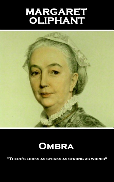 Ombra: &quote;There's looks as speaks as strong as words&quote;
