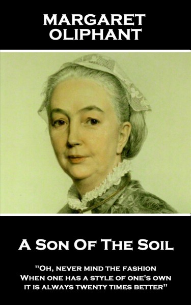 Son Of The Soil: &quote;Oh, never mind the fashion. When one has a style of one's own, it is always twenty times better&quote;
