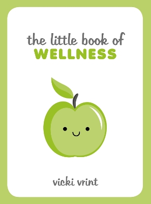 Little Book of Wellness: Tips, Techniques and Quotes for a Healthy and Happy Life