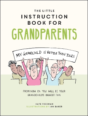 Little Instruction Book for Grandparents: Tongue-in-Cheek Advice for Surviving Grandparenthood