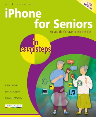iPhone for Seniors in easy steps: Covers iOS 18 11th edition