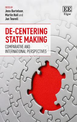 De-Centering State Making: Comparative and International Perspectives