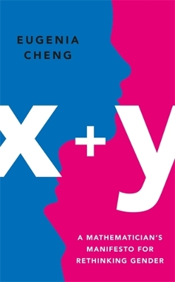 xplusy: A Mathematician's Manifesto for Rethinking Gender Main