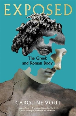 Exposed: The Greek and Roman Body - Shortlisted for the Anglo-Hellenic Runciman Award Main