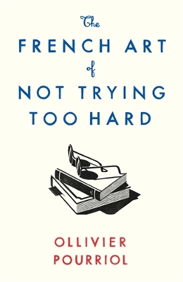 French Art of Not Trying Too Hard Main