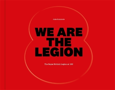 We Are The Legion: The Royal British Legion at 100 Main