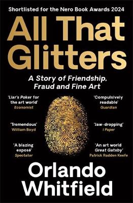 All That Glitters: A Story of Friendship, Fraud and Fine Art: Shortlisted for the 2024 Nero  Book Awards Main