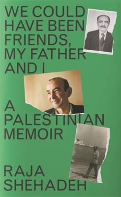 We Could Have Been Friends, My Father and I: A Palestinian Memoir Main