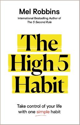 High 5 Habit: Take Control of Your Life with One Simple Habit