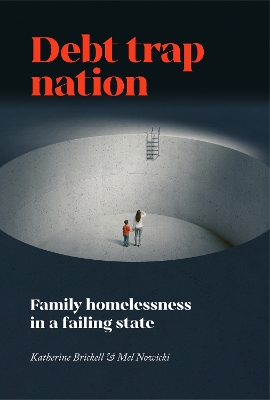 Debt Trap Nation: Family Homelessness in a Failing State