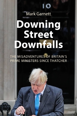 Downing Street Downfalls: The Misadventures of Britain's Prime Ministers Since Thatcher