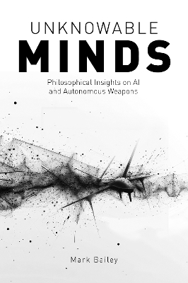 Unknowable Minds: Philosophical Insights on AI and Autonomous Weapons