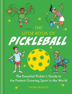 Little Book of Pickleball: The Essential Pickler s Guide to the Fastest-growing Sport in the World