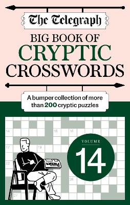 Telegraph Big Book of Cryptic 14: A bumper collection of more than 200 puzzles
