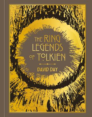 Ring Legends of Tolkien: An Illustrated Exploration of Rings in Tolkien's World, and the Sources that  Inspired his Work from Myth, Literature and History