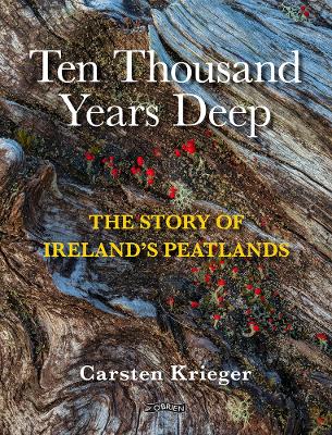 Ten Thousand Years Deep: The Story of Ireland's Peatlands