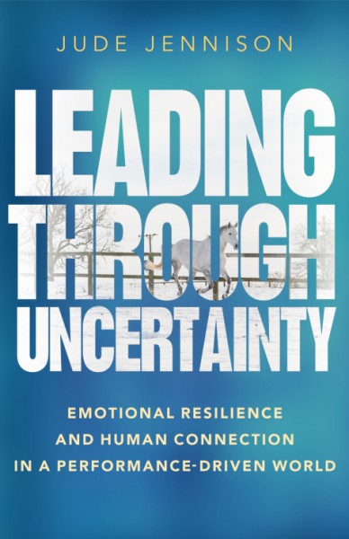 Leading Through Uncertainty: Emotional resilience and human connection in a performance-driven world