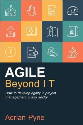 Agile Beyond IT: How to develop agility in project management in any sector