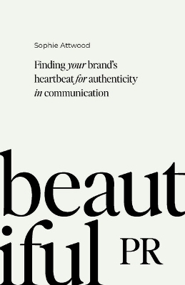 Beautiful PR: Finding your brands heartbeat for authenticity in communication