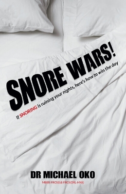 Snore Wars!: If snoring is ruining your nights, heres how to win the day