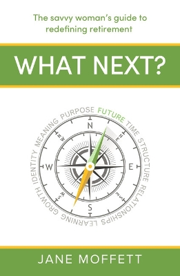 What Next?: The savvy womans guide to redefining retirement