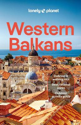 Lonely Planet Western Balkans: Detailed Itineraries | Travel Like a Local | Insider Tips | Covers Albania,  Croatia, Serbia, Slovenia, and more 4th edition