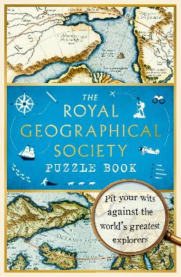 Royal Geographical Society Puzzle Book: Pit your wits against the world's greatest explorers