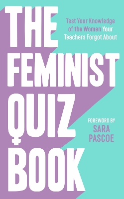 Feminist Quiz Book: Foreword by Sara Pascoe!