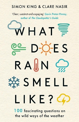 What Does Rain Smell Like?: Discover the fascinating answers to the most curious weather questions from  two expert meteorologists