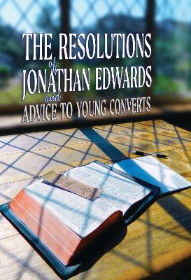 Resolutions of Jonathan Edwards and Advice to Young Converts