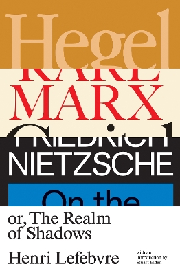 Hegel, Marx, Nietzsche: or the Realm of Shadows