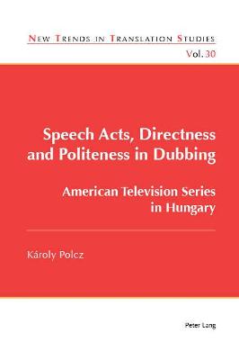 Speech Acts, Directness and Politeness in Dubbing: American Television Series in Hungary