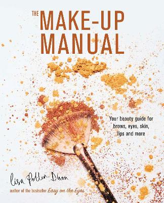 Make-up Manual: Your Beauty Guide for Brows, Eyes, Skin, Lips and More