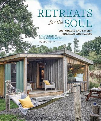Retreats for the Soul: Sustainable and Stylish Hideaways and Havens UK edition