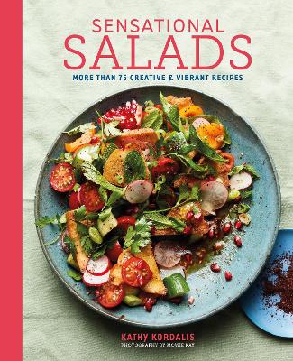 Sensational Salads: More Than 75 Creative & Vibrant Recipes