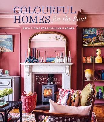 Colourful Homes for the Soul: Bright Ideas for Sustainable Homes UK edition