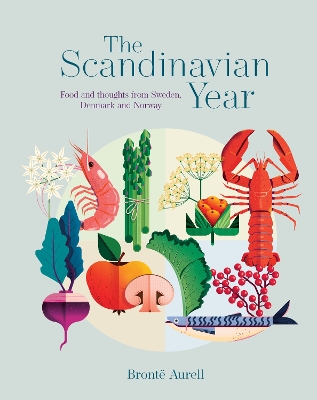 Scandinavian Year: Food and Thoughts from Sweden, Denmark and Norway