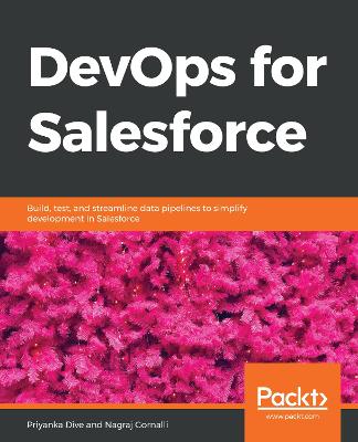 DevOps for Salesforce: Build, test, and streamline data pipelines to simplify development in  Salesforce