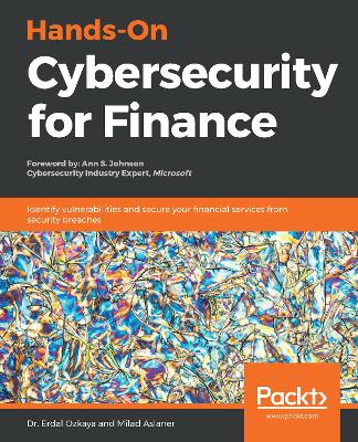 Hands-On Cybersecurity for Finance: Identify vulnerabilities and secure your financial services from security  breaches