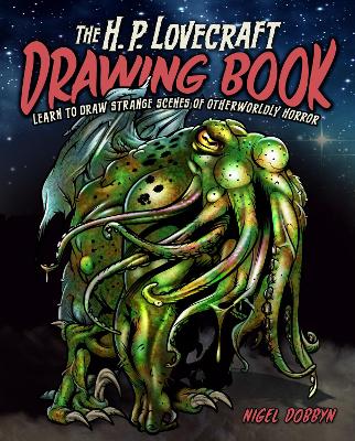 H.P. Lovecraft Drawing Book: Learn to draw strange scenes of otherworldly horror