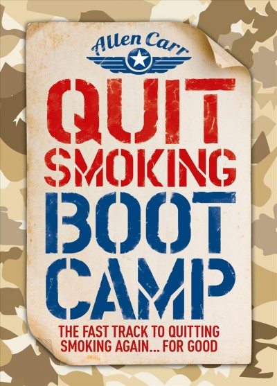 Quit Smoking Boot Camp: The Fast-Track to Quitting Smoking Again for Good